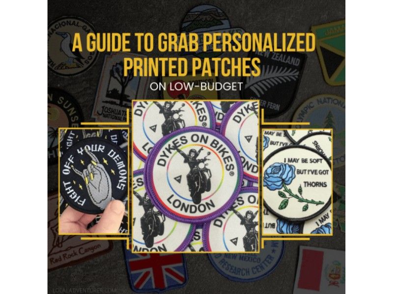A Guide To Grab Personalized Printed Patches On Low-Budget